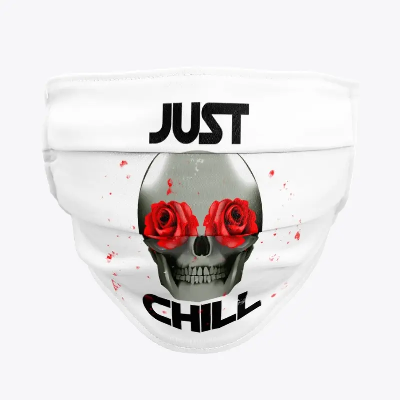 JUST CHILL!