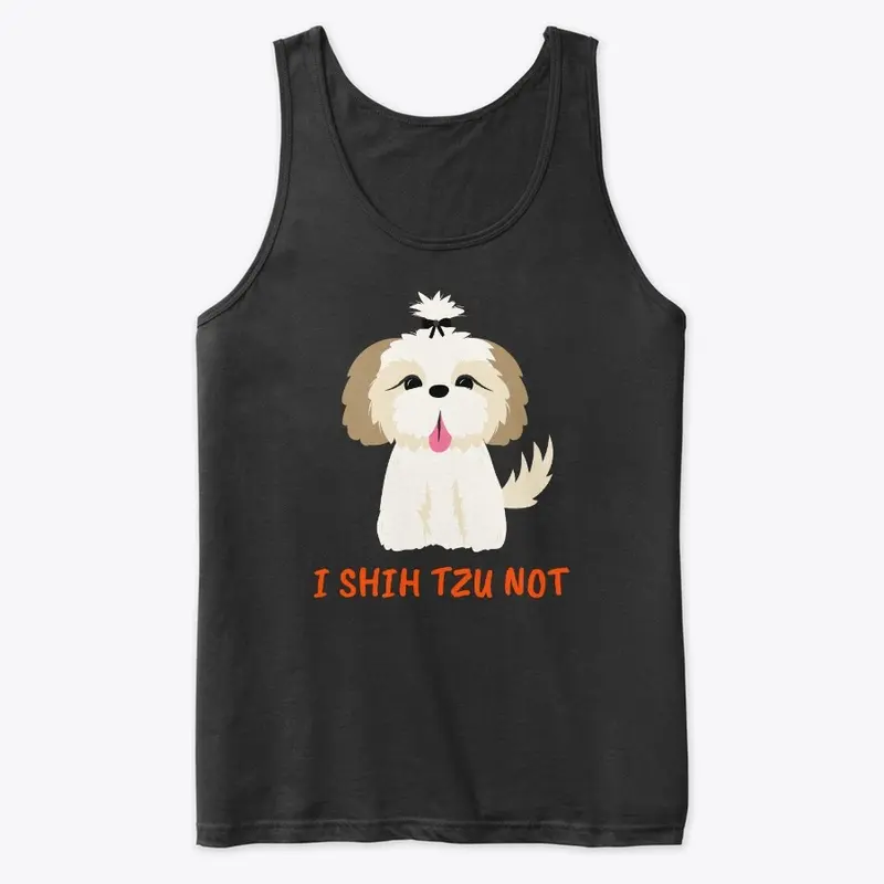 I SHIH TZU NOT!