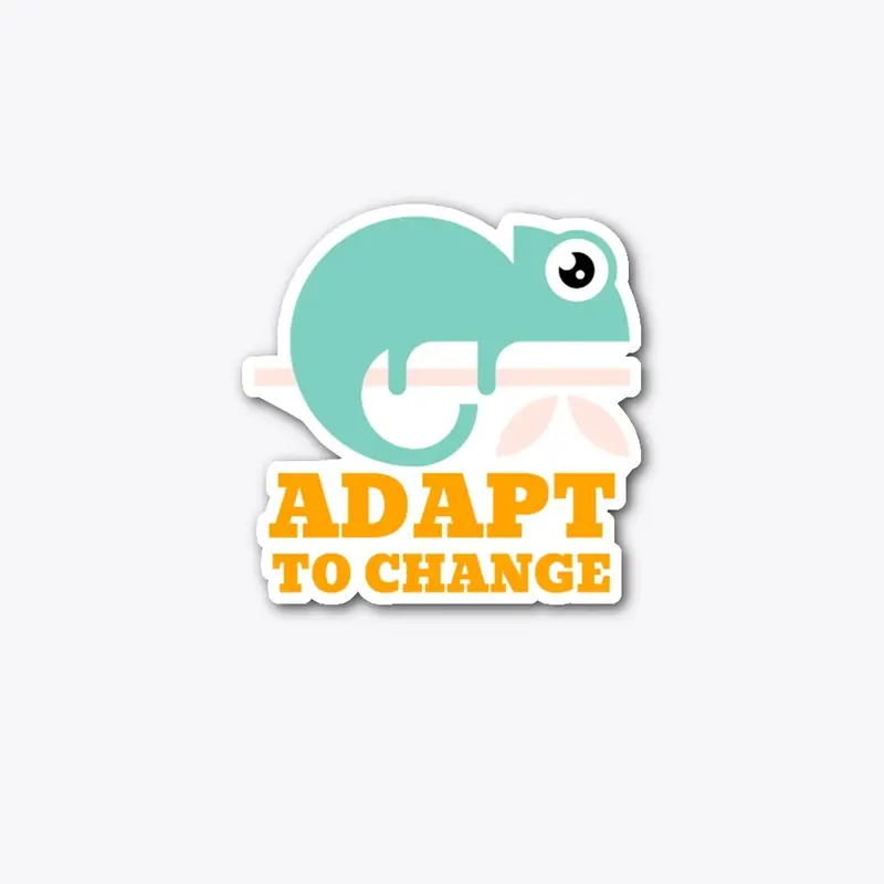 ADAPT TO CHANGE