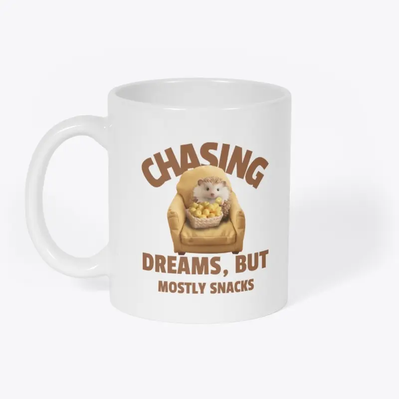 CHASING DREAMS BUT MOSTLY SNACKS!